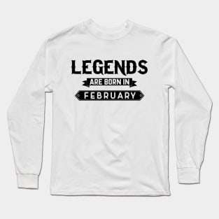 Legends Are Born In February Long Sleeve T-Shirt